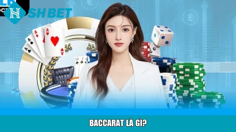Cách Chơi Baccarat Cho Người Mới Tại Nhà Cái SHBET 12 Baccarat là gì?