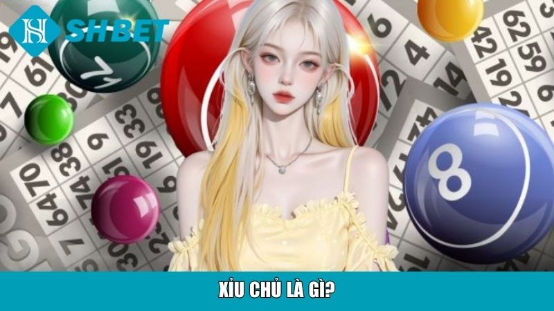 Xỉu Chủ Là Gì? Bí Quyết Chơi Hiệu Quả Và Ăn Thưởng Lớn 2 Xỉu chủ là gì?